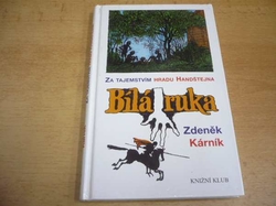Zdeněk Kárník - Bílá ruka.  Za tajemstvím hradu Handštejna (2003)