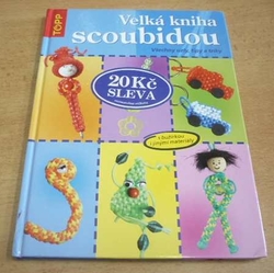 Velká kniha scoubidou. Všechny uzly, tipy a a triky (2005)