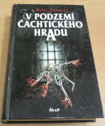 Andrej Štiavnický - V podzemí Čachtického hradu (2002)