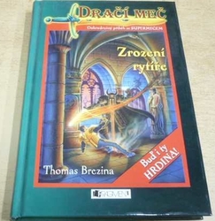 Thomas C. Brezina - Zrození rytíře. Dračí meč (2010) + supermeč 