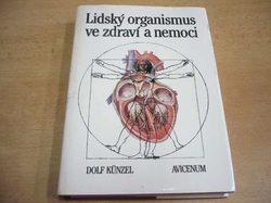 Dolf Künzel - Lidský organismus ve zdraví a nemoci (1990)