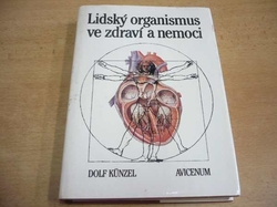 Dolf Künzel - Lidský organismus ve zdraví a nemoci (1990)  