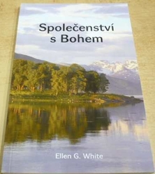 Ellen G. White - Společenství s Bohem (2014)