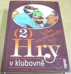 Miloš Zapletal - Hry v klubovně 2. Velká encyklopedie her (1996) 