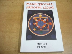 Michio Kushi - Makrobiotika a přírodní léčení (1998) nová