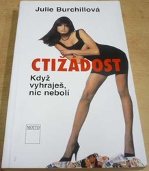 Julie Burchillová - Ctižádost. Když vyhraješ nic nebolí (1996)
