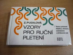 Zdenka Pudilová - Vzory pro ruční pletení. Vzory pletené hladce, obrace, snímáním a křížením ok (1986) 