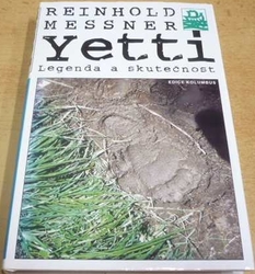 Reinhold Messner - Yetti. Legenda a skutečnost (1999) ed. KOLUMBUS sv. 145