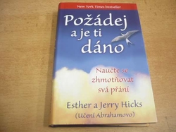 Esther Hicks -Požádej a je ti dáno. Naučte se zhmotňovat svá přání (2009) jako nová