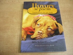 Kate Solisti-Mattelonová - Hovory se psem. Nahlédnutí do psí duše (2003) nová