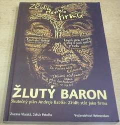 Zuzana Vlasatá - Žlutý baron. Skutečný plán Andreje Babiše: Zřídit stát jako firmu (2017)