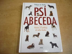 Philippe de Wailly - Psí abeceda. Všechno, co potřebuji od svého člověka (2005) jako nová