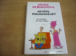 Nicole de Buronová - Miláčku, posloucháš mě? ... Tak opakuj, co jsem řekla... (1998)
