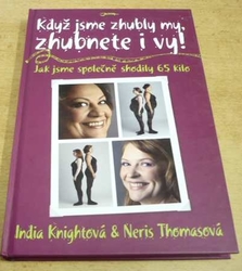 India Knightová a Neris Thomasová - Když jsme zhubly my, zhubnete i vy! (2007)