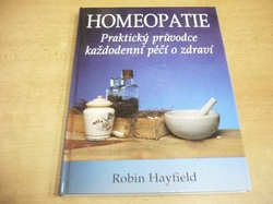 Robin Hayfield - Homeopatie. Praktický průvodce každodenní péčí o zdraví (1995) 