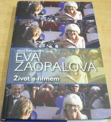 Alena Prokopová - Eva Zaoralová. Život s filmem (2012)