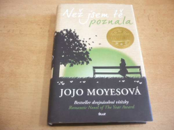 Jojo Moyesová - Než jsem tě poznala (2013) ed. Světový bestseller Série. Než jsem tě poznala 1