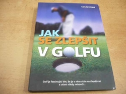 Colin Howe - Jak se zlepšit v golfu (2010)