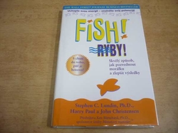 Stephen C. Lundin - Fish! Ryby! Skvělý způsob, jak pozvednout morálku a zlepšit výsledky (2002)