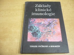 Terezie Fučíková - Základy klinické imunologie. Imunodeficity - autoimunita - alergie (1994)