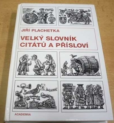  Jiří Plachetka - Velký slovník citátů a přísloví (1996)