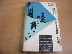 Rudolf Kalčík - Král Šumavy a povídky z hranice (1962) ed. Máj