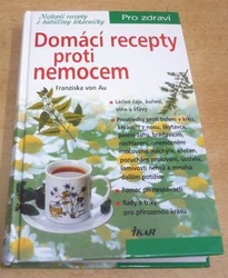 Franziska von Au - Domácí recepty proti nemocem (2003)