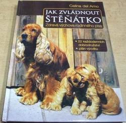 Celina del Amo - Jak zvládnout štěňátko. Zdravá výchova rodinného psa (2007)