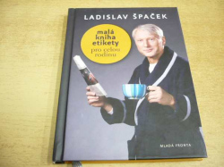 Ladislav Špaček - Malá kniha etikety pro celou rodinu (2010)
