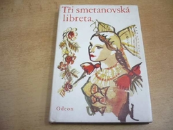 Rudolf Havel - Tři smetanovská libreta. Prodaná nevěsta, Dalibor, Hubička (1975) 