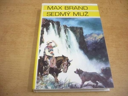 Max Brand - Sedmý muž (1994) ed. Knihy Divokého západu Nezkrotní 3 