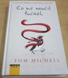 Tom Michell - Co mě naučil tučňák (2016)