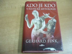 Gerhard Fink - Kdo je kdo v antické mytologii (2004)