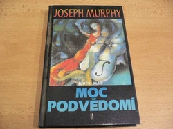 Joseph Murphy - Moc podvědomí II. Velká kniha vnitřního a vnějšího rozvoje (1997)