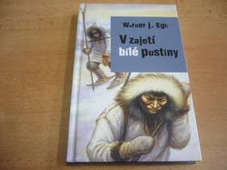 Werner J. Egli - V zajetí bílé pustiny (1999) nová