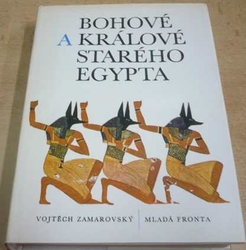 Vojtěch Zamarovský - Bohové a králové starého Egypta (1979) PODPIS AUTORA !!!