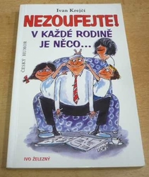 Ivan Krejčí - Nezoufejte. V každé rodině je něco (2002)