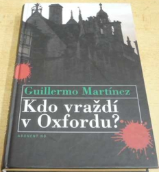 Guillermo Martínez - Kdo vraždí v Oxfordu ? (2006)