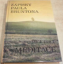 Paul Brunton - Zápisky Paula Bruntona svazek 4. Meditace část 1 (1992)