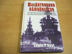 Edwin Palmer Hoyt - MacArthurovo námořnictvo. Sedmá flotila v bitvě o Filipiny (2004) nová