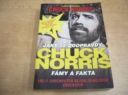 Chuck Norris - Jaký je doopravdy Chuck Norris. Fámy a fakta. 100+1 Chuckových nejoblíběnějších chuckovin (2011)
