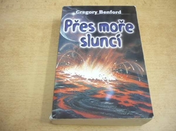 Gregory Benford - Přes moře sluncí (2003) ed. Západní fantastika 12. Série. Galactic Center 2