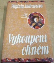 Virginia Andrewsová - Vykoupení ohněm (1993)
