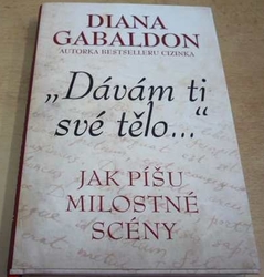 Diana Gabaldon - "Dávám ti své tělo..." Jak píšu milostné scény (2017)