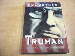 Roy Jenkins - Truman. Životopis jednoho z nejvýznamnějších amerických prezidentů (1996)