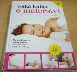 Markéta Behinová - Velká kniha o mateřství (2007)