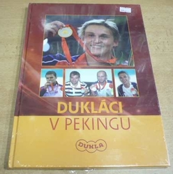 Kolektiv autorů - Dukláci v Pekingu (2008) nová