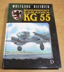 Wolfgang Dietrich - Bombardovací eskadra KG 55 (1998)