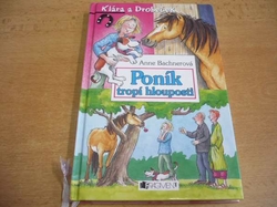 Anne Bachnerová - Poník tropí hlouposti. Klára a Drobeček (2009) nová