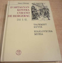 Paul Féval - D´artagnan kontra Cyrano De Bergerac I. a II. díl. (1991)